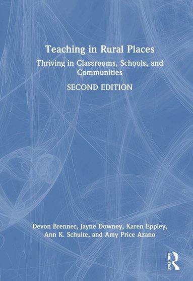 Devon Brenner, Jayne Downey, Karen Eppley, Ann K. Schulte, Amy Price Azano - Teaching in Rural Places, Inbunden