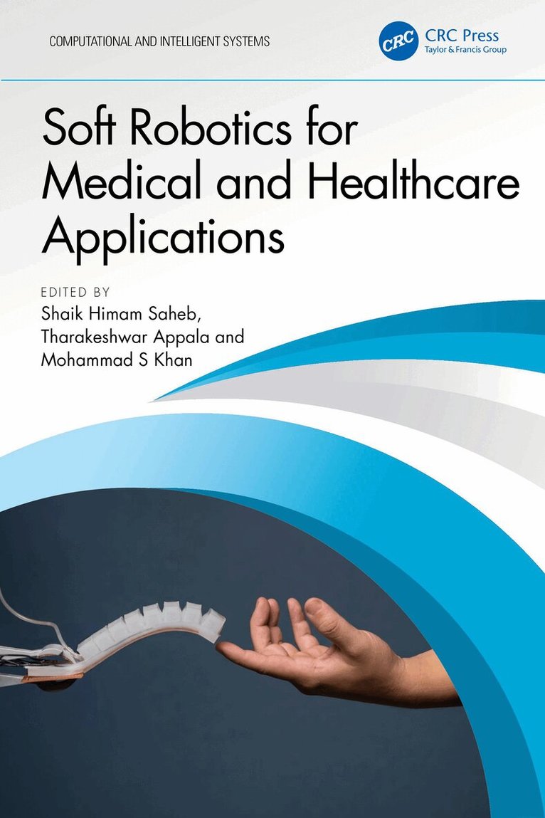Shaik Himam Saheb, Tharakeshwar Appala, Mohammad S Khan - Soft Robotics for Medical and Healthcare Applications, Häftad