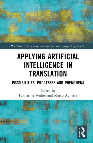 Katharina Walter, Marco Agnetta - Applying Artificial Intelligence in Translation, Inbunden