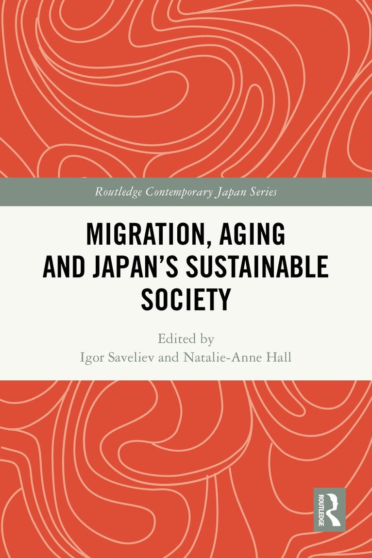 Igor Saveliev, Natalie-Anne Hall - Migration, Aging and Japan's Sustainable Society, Häftad