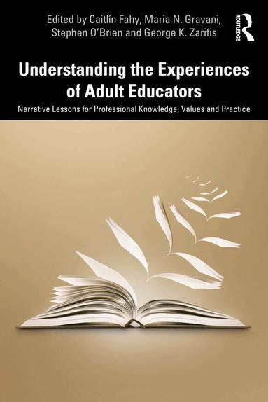 Caitlín Fahy, Maria N. Gravani, Stephen O'Brien, George K. Zarifis - Understanding the Experiences of Adult Educators, Häftad