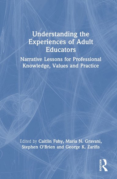 Caitlín Fahy, Maria N. Gravani, Stephen O'Brien, George K. Zarifis - Understanding the Experiences of Adult Educators, Inbunden