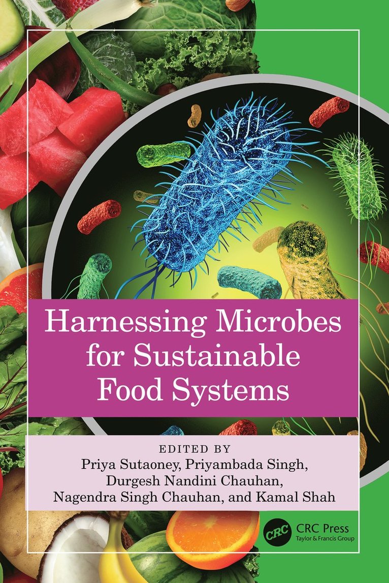Priya Sutaoney, Priyambada Singh, Durgesh Nandini Chauhan, Nagendra Singh Chauhan, Kamal Shah, Chhattisgarh) Sutaoney, Priya (Dept. of Microbiology, Kalinga University, Chhattisgarh) Singh, Priyambada (Dept. of Microbiology, Kalinga University, India) Chauhan, Durgesh Nandini (Columbia College of Pharmacy, Chhattisgarh, Raipur) Chauhan, Nagendra Singh (Drugs Testing Laboratory Avam Anusandhan Kendra, Mathura) Shah, Kamal (GLA University - Harnessing Microbes for Sustainable Food Systems, Inbunden