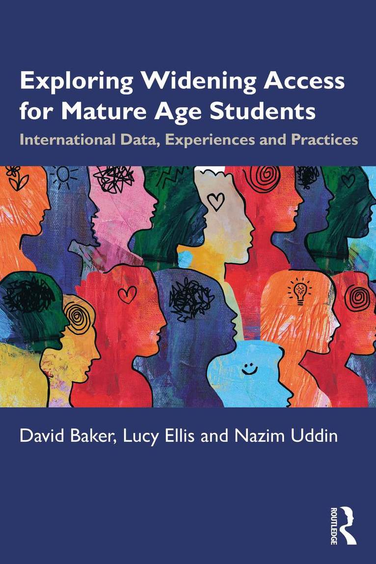 UK) Baker, David (Director, David Baker Consulting, UK) Ellis, Lucy (Senior Associate, David Baker Consulting, UK) Uddin, Nazim (Director, Nelson College London, David Baker, Lucy Ellis, Nazim Uddin, UK) Baker, David (Director, David Baker Consulting, UK) Ellis, Lucy (Senior Associate, David Baker Consulting, UK) Uddin, Nazim (Director, Nelson College London - Exploring Widening Access for Mature Age Students, Häftad
