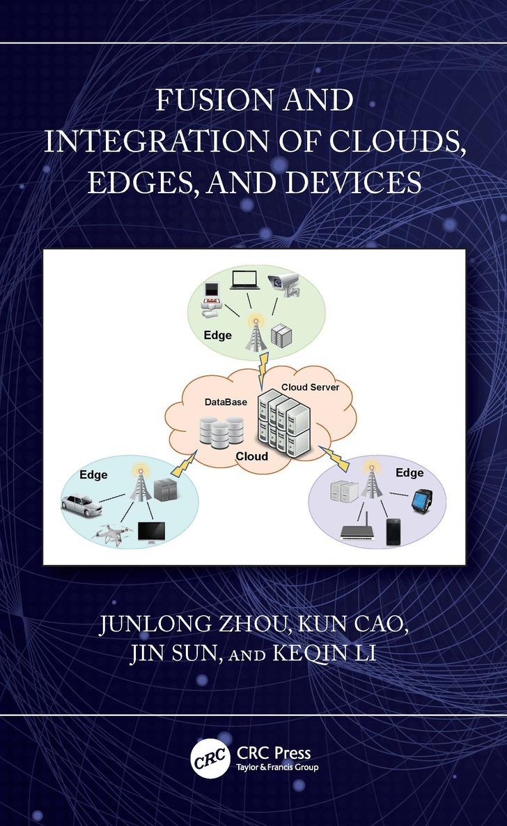 Junlong Zhou, Kun Cao, Jin Sun, Keqin Li - Fusion and Integration of Clouds, Edges, and Devices, Häftad