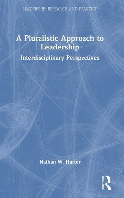 bokomslag A Pluralistic Approach to Leadership