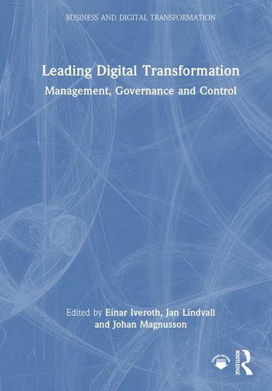 Einar Iveroth, Jan Lindvall, Johan Magnusson - Leading Digital Transformation, Inbunden