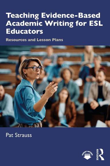 Pat Strauss - Teaching Evidence-Based Academic Writing for ESL Educators, Häftad