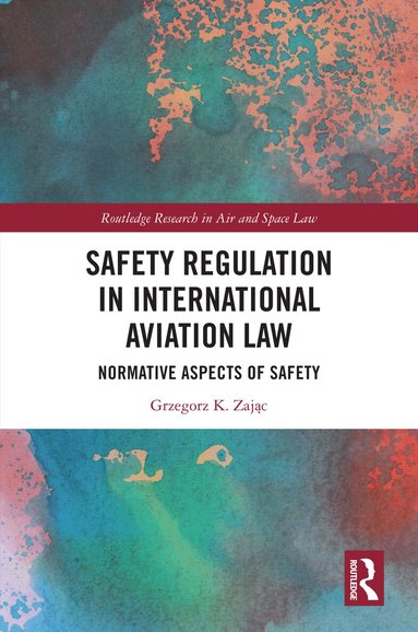 Grzegorz K. Zając - Safety Regulation in International Aviation Law, Inbunden