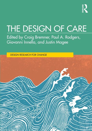 Craig Bremner, Paul A. Rodgers, Giovanni Innella, Justin Magee - Design of Care, Inbunden