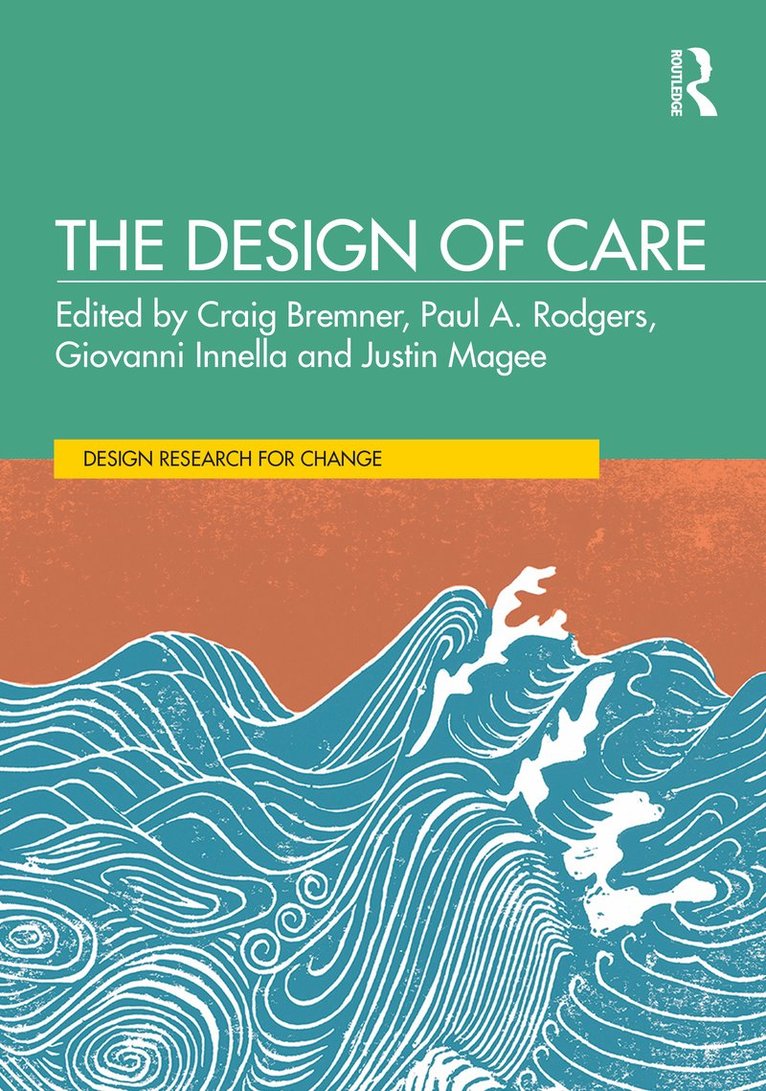 Craig Bremner, Paul A. Rodgers, Giovanni Innella, Justin Magee, Australia) Bremner, Craig (Charles Sturt University, UK) Rodgers, Paul A. (University of Strathclyde, Qatar) Innella, Giovanni (VCUarts, UK) Magee, Justin (Belfast School of Art, Ulster University - Design of Care, Inbunden