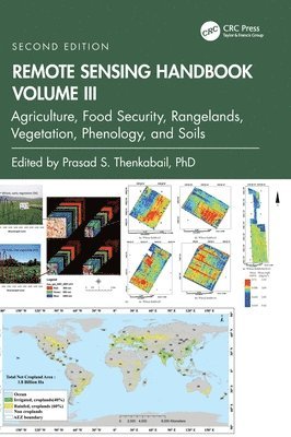 Prasad S. Thenkabail, AZ) Thenkabail, Prasad S. (United States Geological Survey (USGS), Flagstaff - Remote Sensing Handbook, Volume III, Inbunden