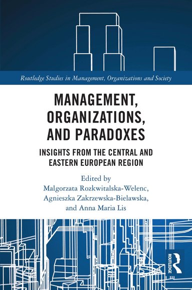 Malgorzata Rozkwitalska-Welenc, Agnieszka Zakrzewska-Bielawska, Anna Lis - Management, Organizations, and Paradoxes, Häftad