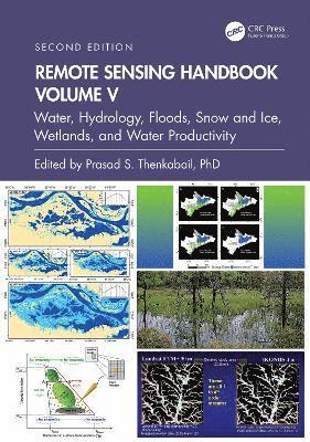 Prasad S. Thenkabail, AZ) Thenkabail, Prasad S. (United States Geological Survey (USGS), Flagstaff - Remote Sensing Handbook, Volume V, Inbunden