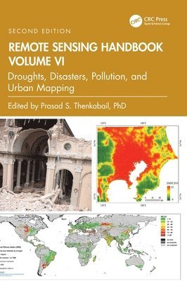 Prasad S. Thenkabail, AZ) Thenkabail, Prasad S. (United States Geological Survey (USGS), Flagstaff - Remote Sensing Handbook, Volume VI, Inbunden