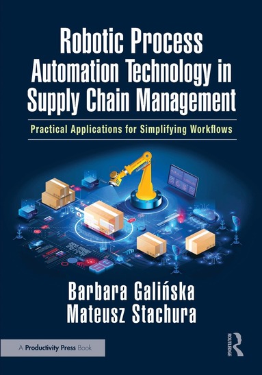 Barbara Galińska, Mateusz Stachura - Robotic Process Automation Technology in Supply Chain Management, Inbunden