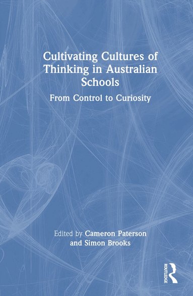Cameron Paterson, Simon Brooks - Cultivating Cultures of Thinking in Australian Schools, Inbunden