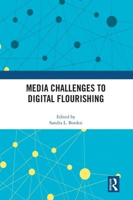 Sandra Borden - Media Challenges to Digital Flourishing, Inbunden