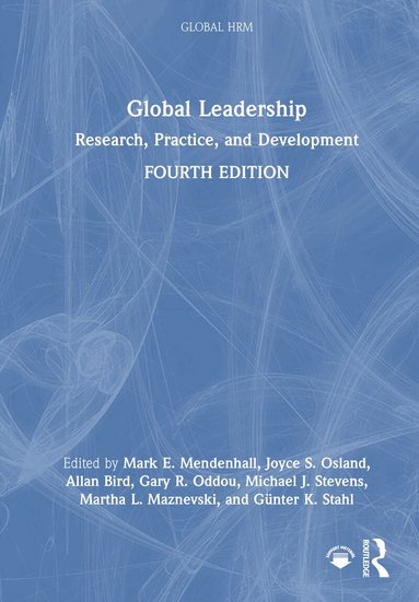 Mark E. Mendenhall, Joyce S. Osland, Allan Bird, Gary R. Oddou, Michael J. Stevens, Martha L. Maznevski, Günter K. Stahl - Global Leadership, Inbunden
