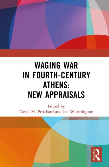 David M. Pritchard, Ian Worthington - Waging War in Fourth-Century Athens, Inbunden