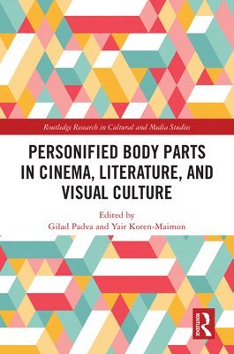 bokomslag Personified Body Parts in Cinema, Literature, and Visual Culture