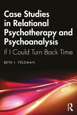 bokomslag Case Studies in Relational Psychotherapy and Psychoanalysis