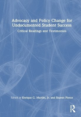 Advocacy and Policy Change for Undocumented Student Success 1