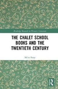 bokomslag The Chalet School Books and the Twentieth Century