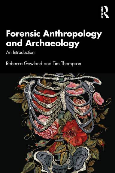 Rebecca Gowland, Tim Thompson - Forensic Anthropology and Archaeology, Häftad