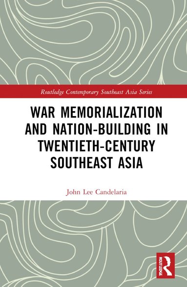 bokomslag War Memorialization and Nation-Building in Twentieth-Century Southeast Asia