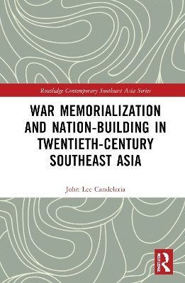 War Memorialization and Nation-Building in Twentieth-Century Southeast Asia 1