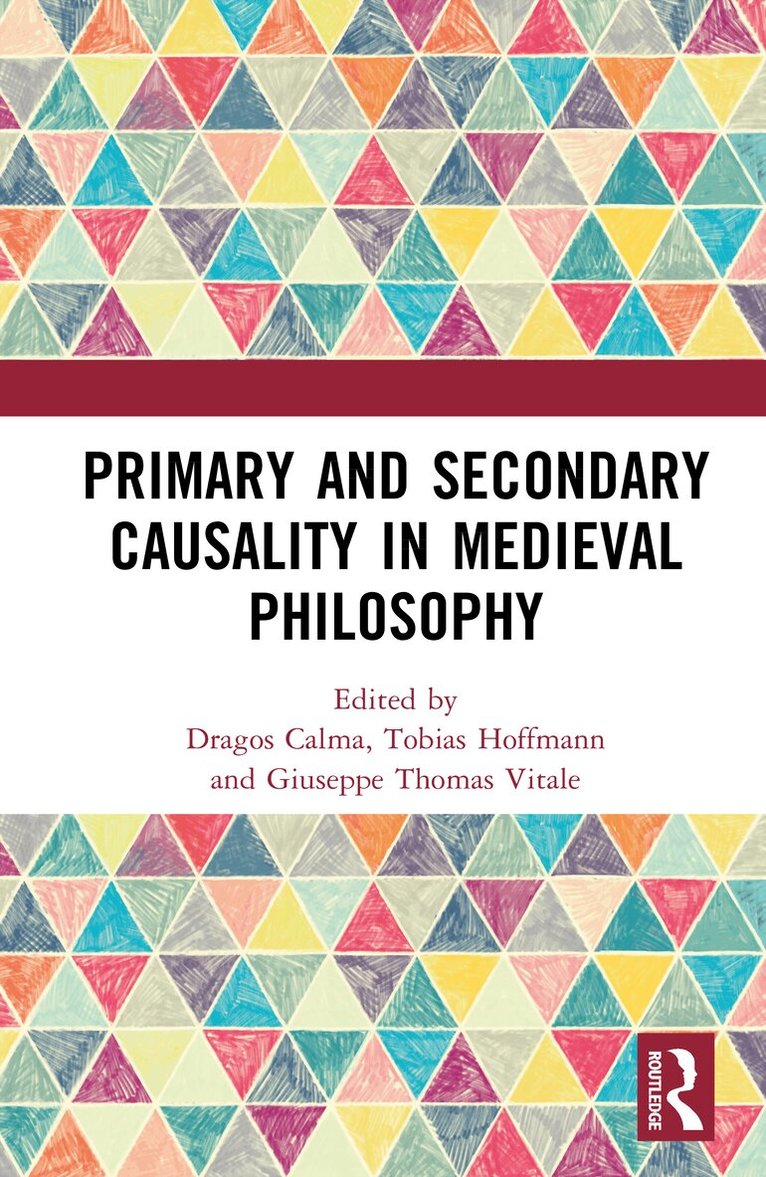 agos Calma, Tobias Hoffmann, Giuseppe Thomas Vitale - Primary and Secondary Causality in Medieval Philosophy, Inbunden