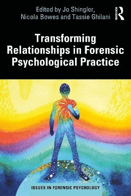 Jo Shingler, Nicola Bowes, Tassie Ghilani - Transforming Relationships in Forensic Psychological Practice, Häftad