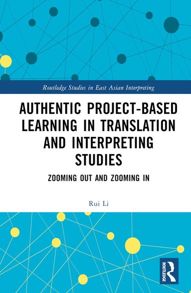 Rui Li - Authentic Project-based Learning in Translation and Interpreting Studies, Inbunden