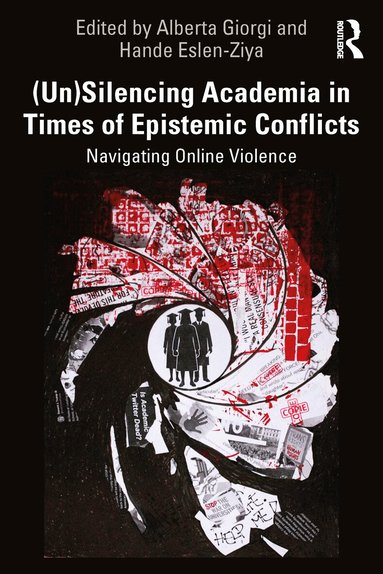 Alberta Giorgi, Hande Eslen-Ziya - (Un)Silencing Academia in Times of Epistemic Conflicts, Häftad