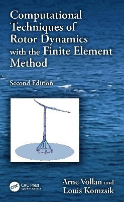 Arne Vollan, Louis Komzsik, Switzerland) Vollan, Arne (AeroFEM GmbH, Beckenried, USA) Komzsik, Louis (Siemens, Cypress, California - Computational Techniques of Rotor Dynamics with the Finite Element Method, Inbunden