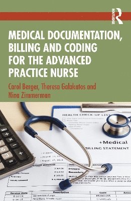 Carol Berger, Theresa Galakatos, Nina A. Zimmermann - Medical Documentation, Billing, and Coding for the Advanced Practice Nurse, Häftad
