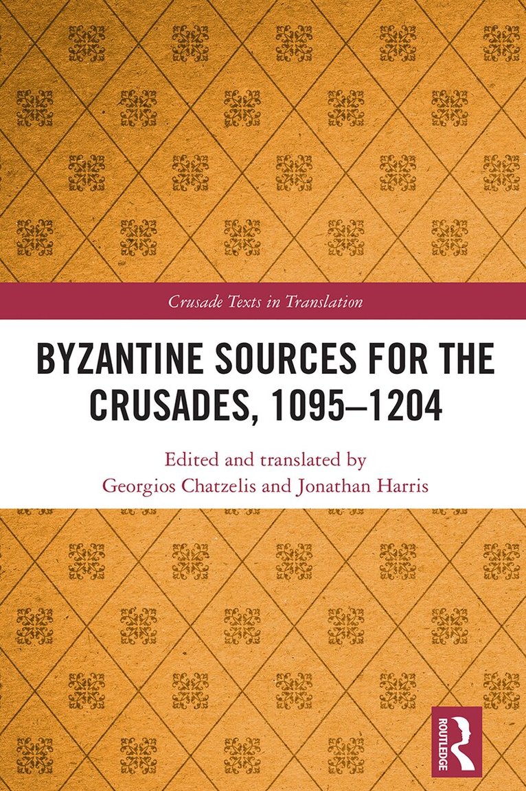 Georgios Chatzelis, Jonathan Harris - Byzantine Sources for the Crusades, 1095-1204, Häftad