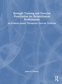 bokomslag Strength Training and Exercise Prescription for Rehabilitation Professionals