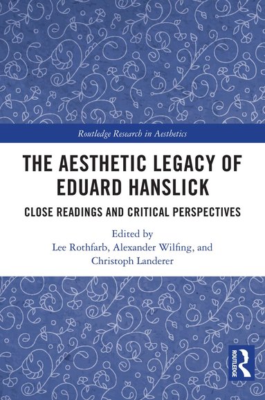 Lee Rothfarb, Alexander Wilfing, Christoph Landerer - Aesthetic Legacy of Eduard Hanslick, Häftad
