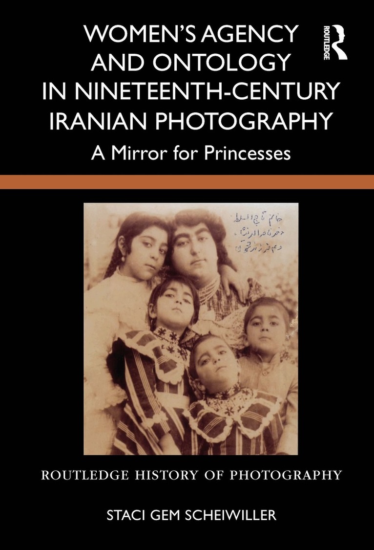 Staci Gem Scheiwiller - Women’s Agency and Ontology in Nineteenth-Century Iranian Photography, Häftad