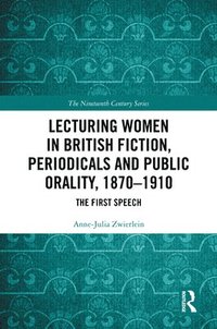 bokomslag Lecturing Women in British Fiction, Periodicals and Public Orality, 1870-1910