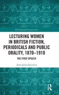 bokomslag Lecturing Women in British Fiction, Periodicals, and Public Orality, 18701910