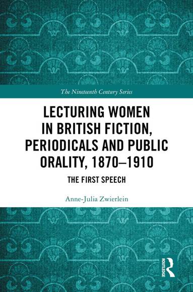 bokomslag Lecturing Women in British Fiction, Periodicals, and Public Orality, 1870-1910