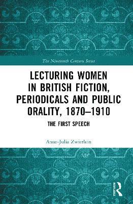 bokomslag Lecturing Women in British Fiction, Periodicals and Public Orality, 18701910