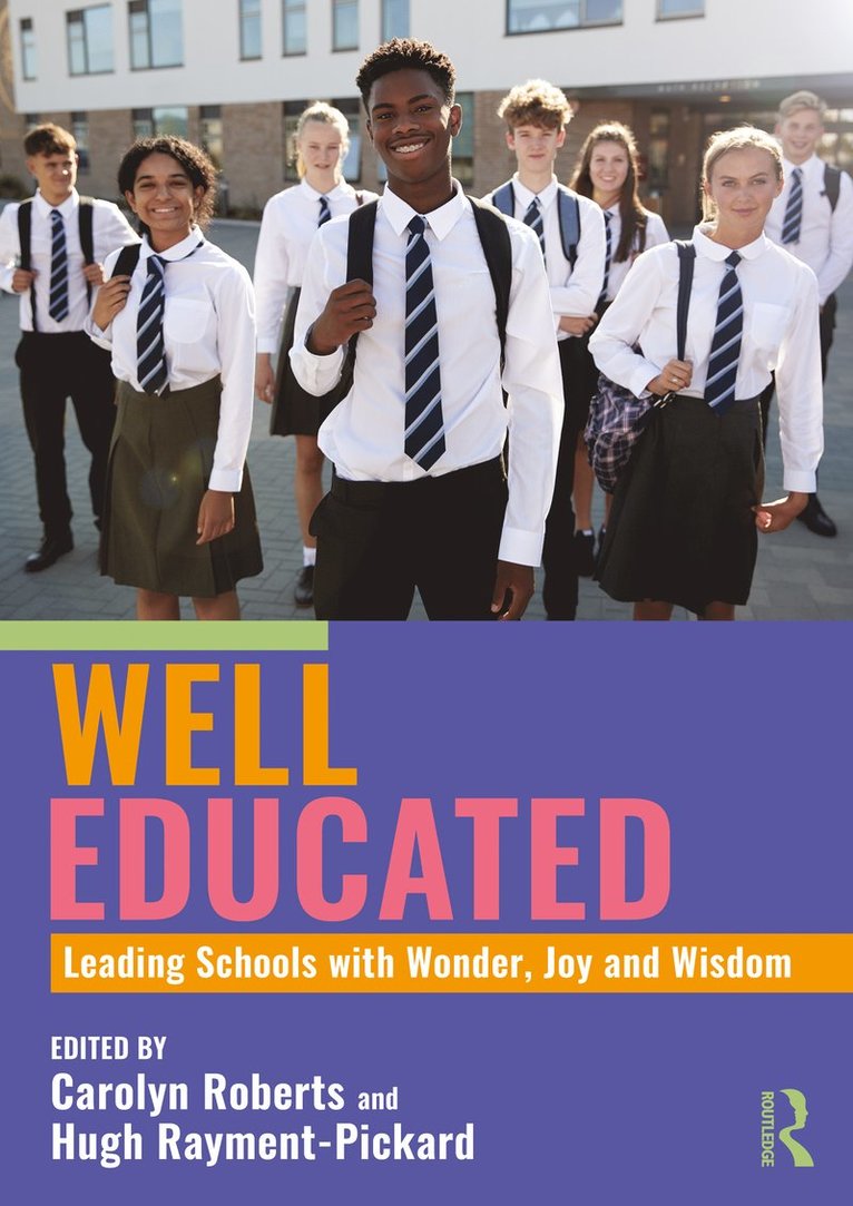 Carolyn Roberts, Hugh Rayment-Pickard - Well Educated: Leading Schools with Wonder, Joy and Wisdom, Häftad