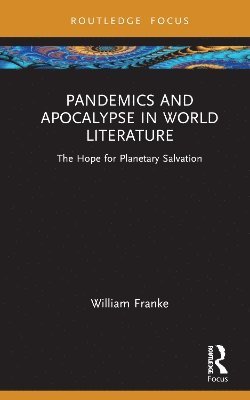 William Franke - Pandemics and Apocalypse in World Literature, Inbunden