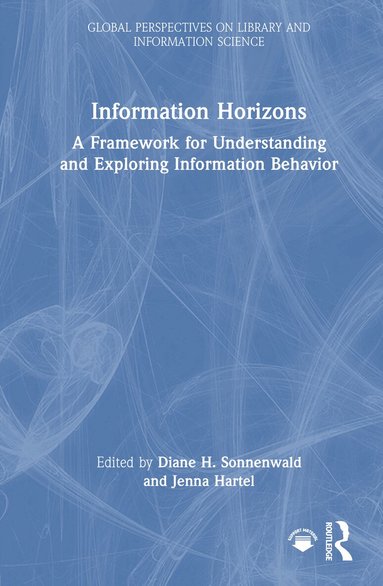 Diane H. Sonnenwald, Jenna Hartel - Information Horizons, Inbunden