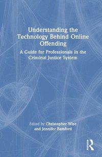 bokomslag Understanding the Technology Behind Online Offending