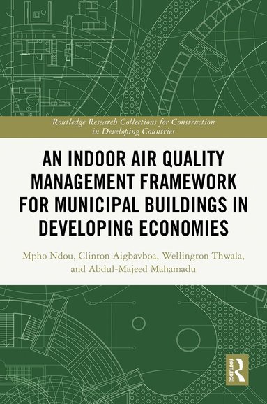 Mpho Ndou, Clinton Ohis Aigbavboa, Wellington Didibhuku Thwala, Abdul-Majeed Mahamadu - Indoor Air Quality Management Framework for Municipal Buildings in Developing Economies, Inbunden